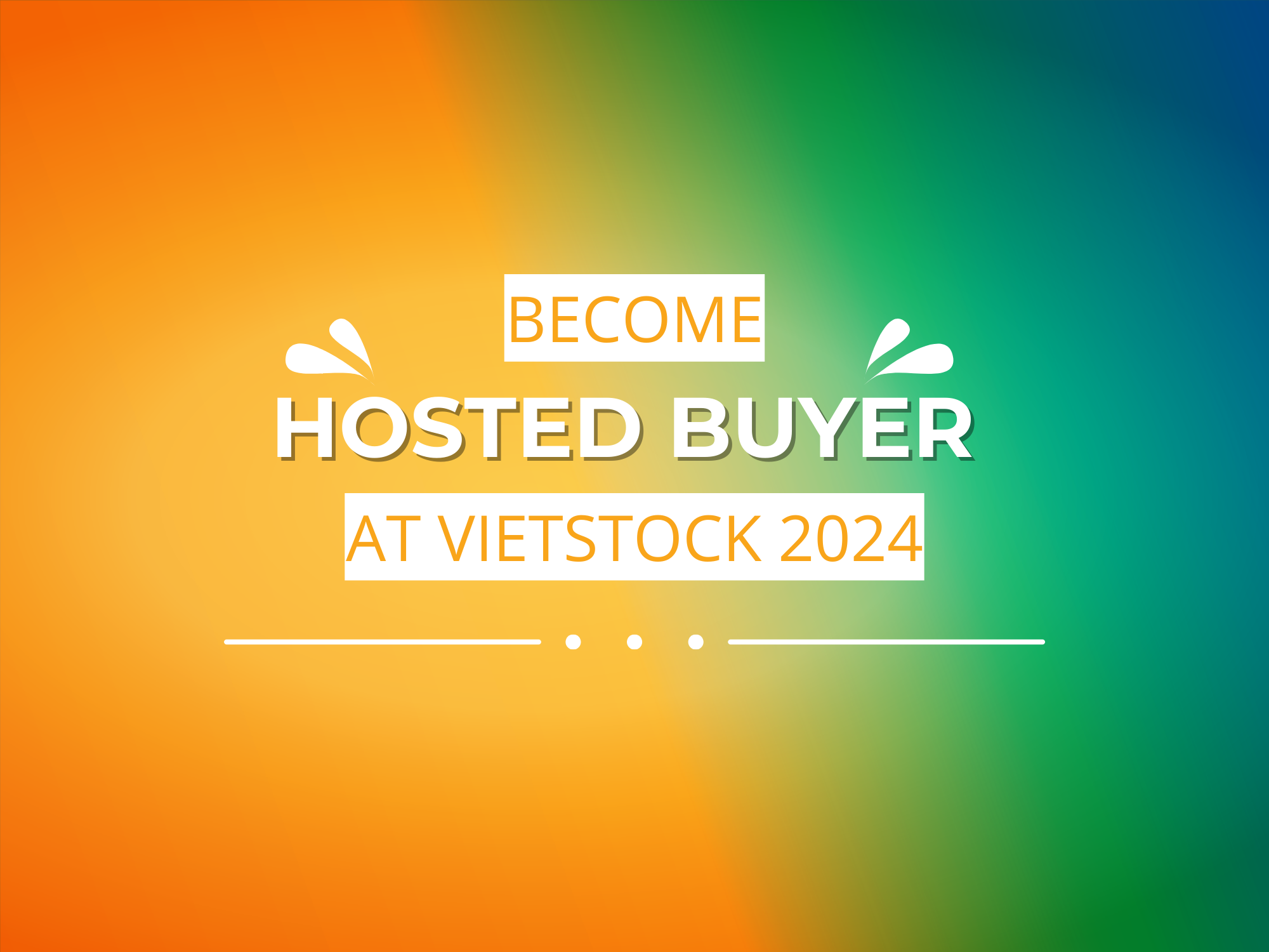 BECOME A HOSTED BUYER AT VIETSTOCK 2024