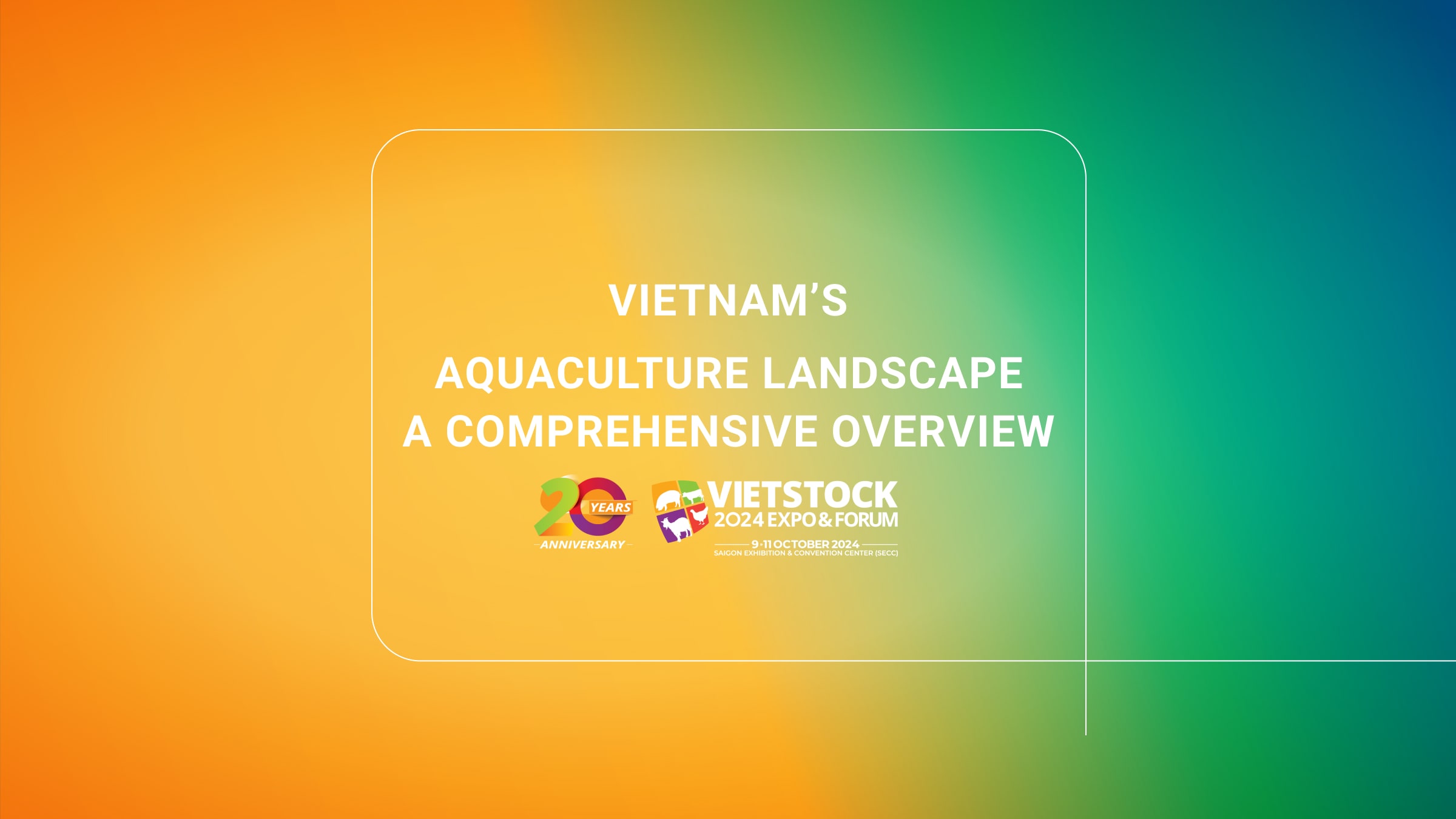 VIETNAM'S AQUACULTURE LANDSCAPE: A COMPREHENSIVE OVERVIEW