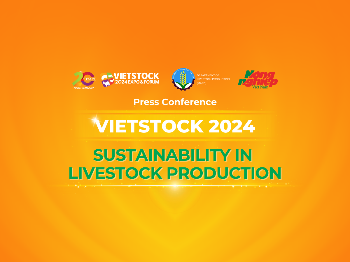 PRESS CONFERENCE VIETSTOCK 2024: SUSTAINABILITY IN LIVESTOCK PRODUCTION