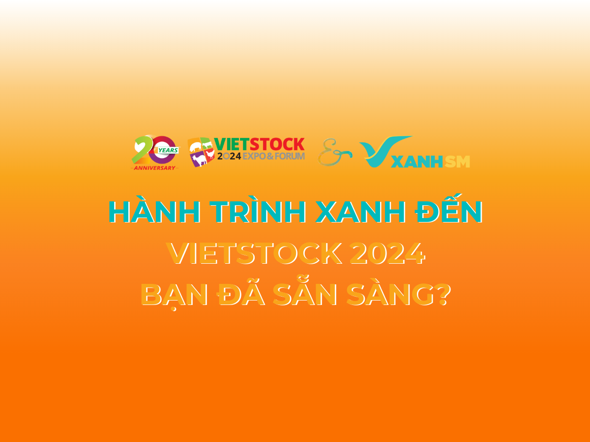 HÀNH TRÌNH XANH ĐẾN VIETSTOCK 2024, BẠN ĐÃ SẴN SÀNG?