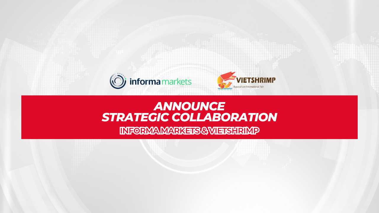 Informa Markets and VietShrimp Announce Strategic Collaboration